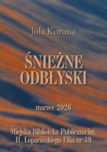 Plakat informacyjny wystawy fotograficznej Jolanty Korony - Śnieżne odbłyski